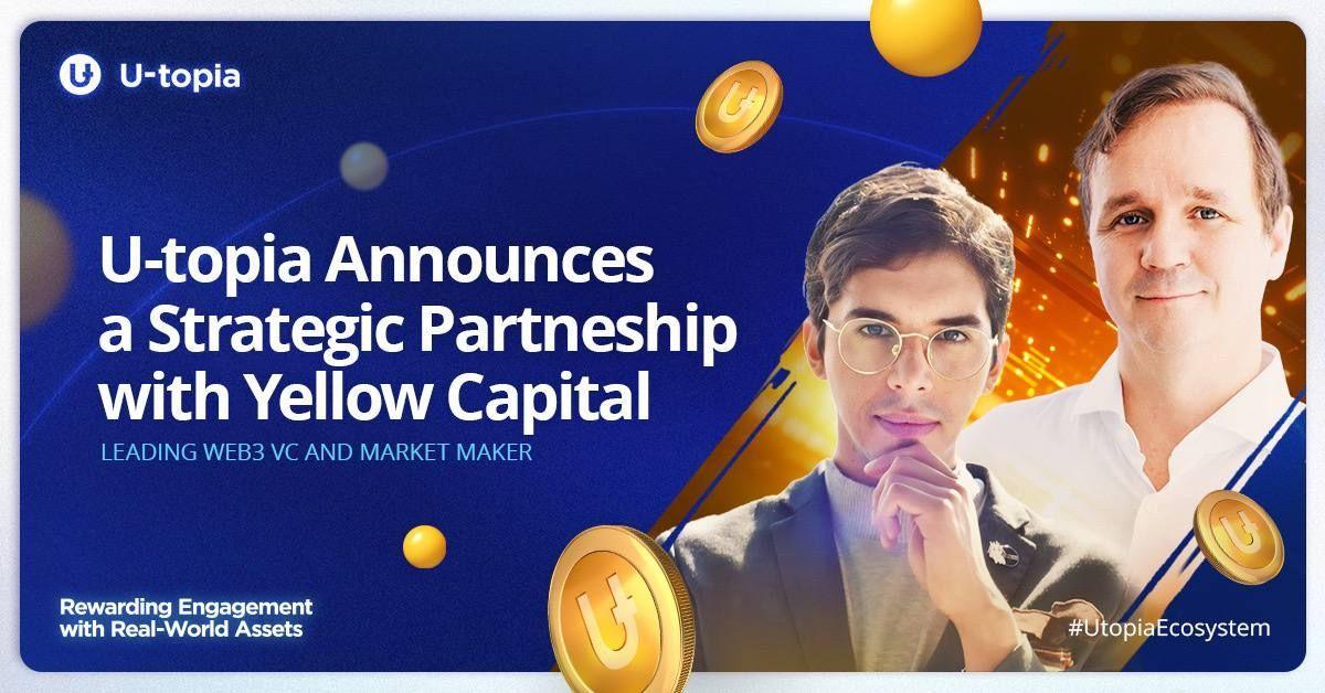 U-topia Announces a Strategic Partnership with Yellow Capital, Leading Web3 VC and Market Maker